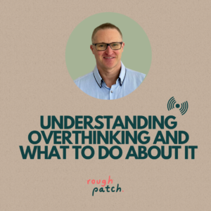 Webinar: Understanding Overthinking and What To Do About It