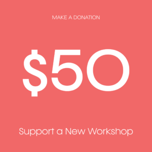 $50 Donation: Contribute Towards a New Workshop